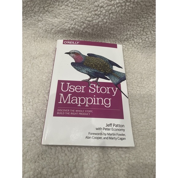 USER STORY MAPPING Discover the‎ Whole Story Build the Right Product JEFF PATTON - Picture 1 of 2